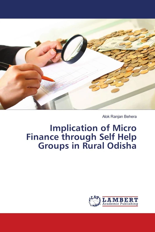 Implication of Micro Finance through Self Help Groups in Rural Odisha