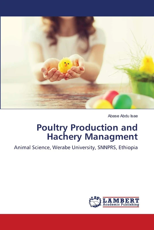 Poultry Production and Hatchery Management: Animal Science, Werabe University, SNNPRS, Ethiopia