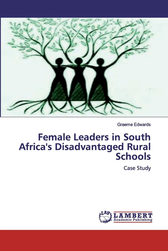 Female Leaders in South Africa's Disadvantaged Rural Schools: Case Study
