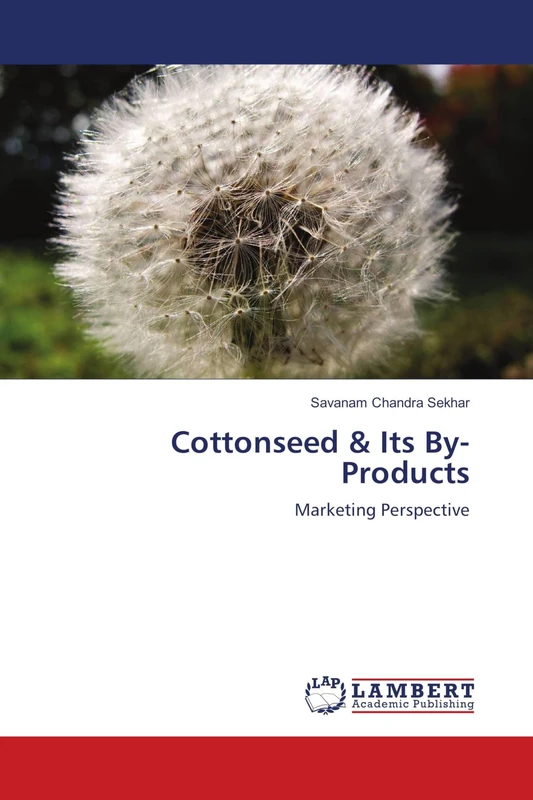Cottonseed & Its By-Products: Marketing Perspective