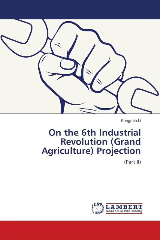 On the 6th Industrial Revolution (Grand Agriculture) Projection: (Part II)