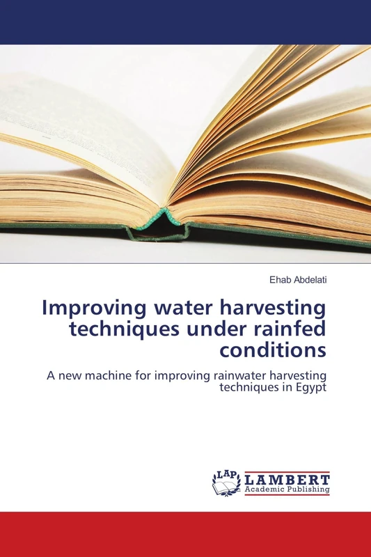 Improving water harvesting techniques under rainfed conditions: A new machine for improving rainwater harvesting techniques in Egypt