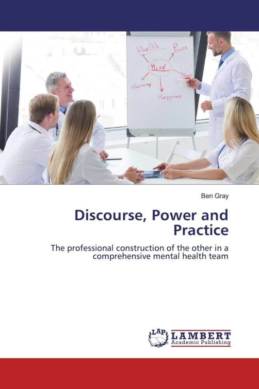 Discourse, Power and Practice: The professional construction of the other in a comprehensive mental health team