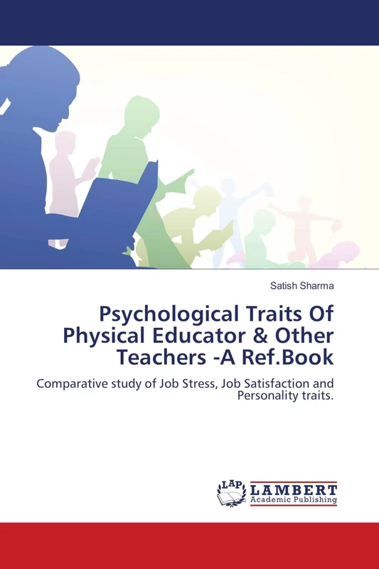 Psychological Traits Of Physical Educator & Other Teachers -A Ref.Book: Comparative study of Job Stress, Job Satisfaction and Personality traits - Image 1