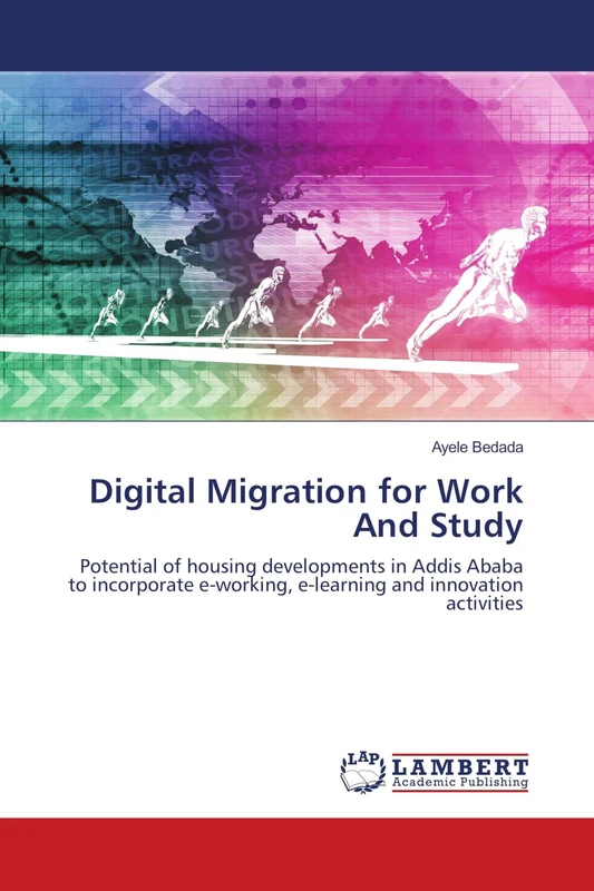 Digital Migration for Work And Study: Potential of housing developments in Addis Ababa to incorporate e-working, e-learning and innovation activities