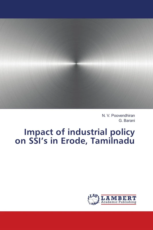 Impact of industrial policy on SSI’s in Erode, Tamilnadu