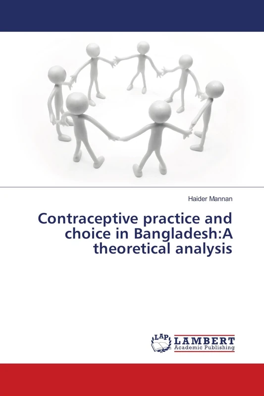Contraceptive practice and choice in Bangladesh:A theoretical analysis