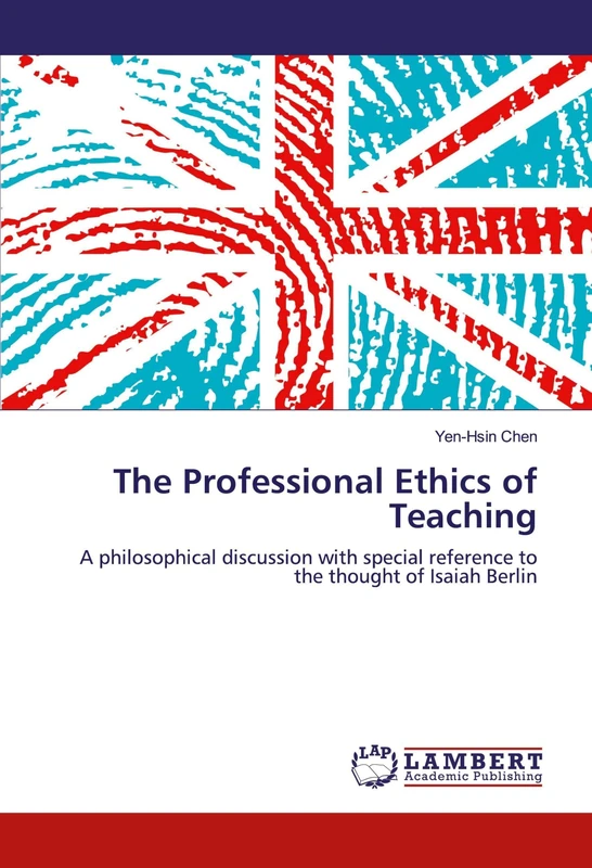 The Professional Ethics of Teaching: A philosophical discussion with special reference to the thought of Isaiah Berlin