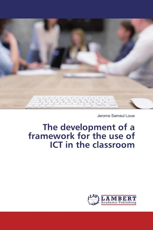 The development of a framework for the use of ICT in the classroom