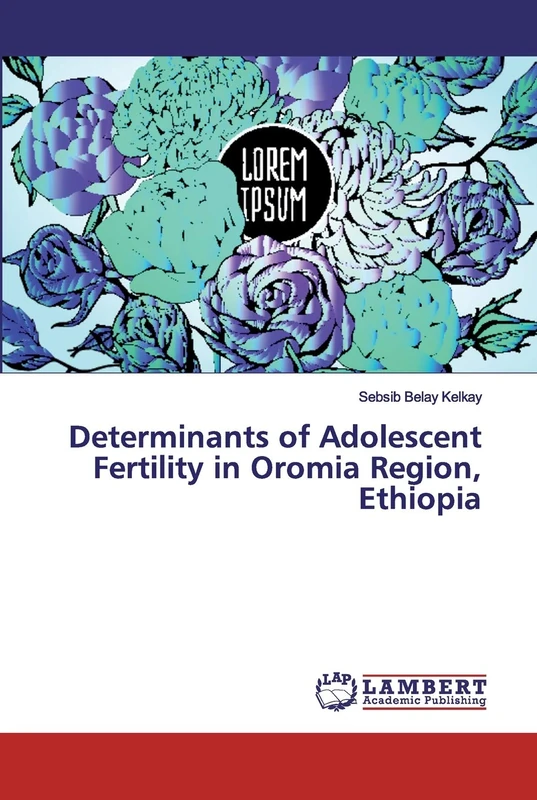 Determinants of Adolescent Fertility in Oromia Region, Ethiopia