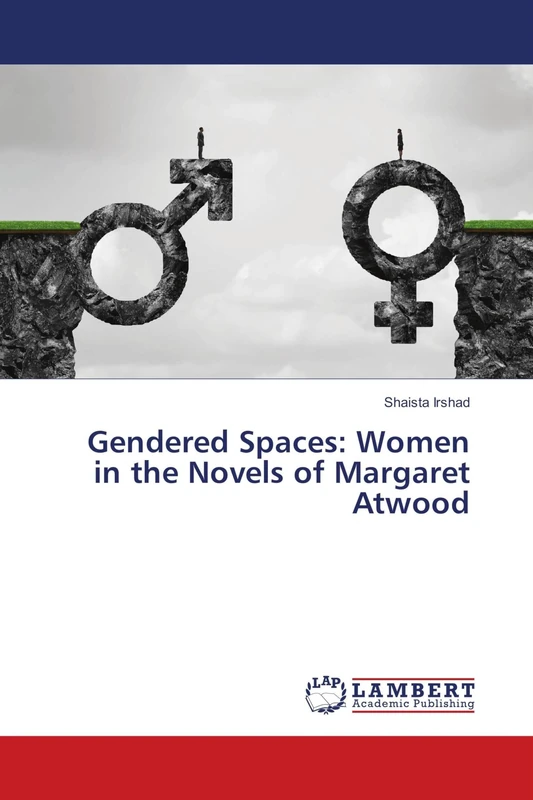 Gendered Spaces: Women in the Novels of Margaret Atwood