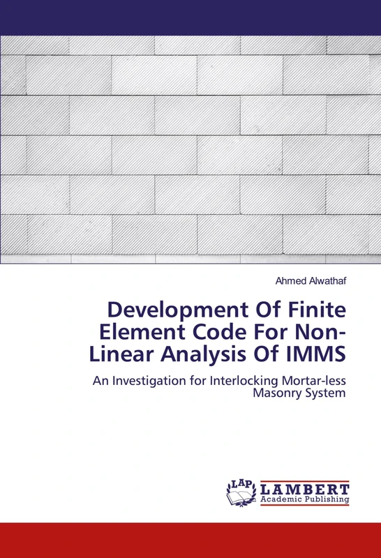 Development Of Finite Element Code For Non-Linear Analysis Of IMMS: An Investigation for Interlocking Mortar-less Masonry System - Image 1
