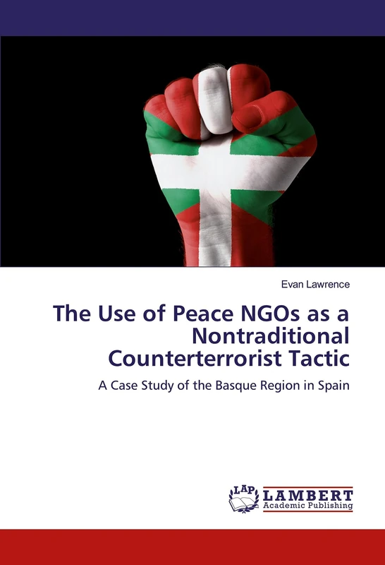 The Use of Peace NGOs as a Nontraditional Counterterrorist Tactic: A Case Study of the Basque Region in Spain