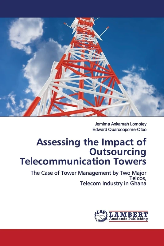 Assessing the Impact of Outsourcing Telecommunication Towers: The Case of Tower Management by Two Major Telcos, Telecom Industry in Ghana - Image 1