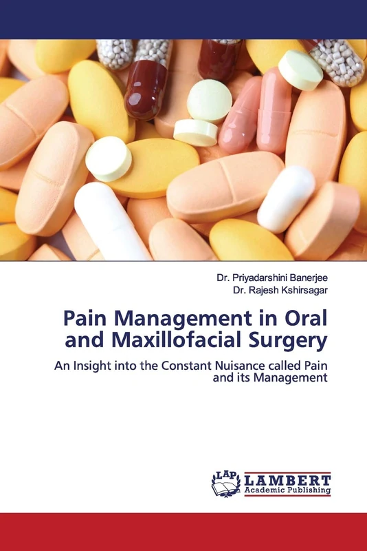 Pain Management in Oral and Maxillofacial Surgery: An Insight into the Constant Nuisance called Pain and its Management