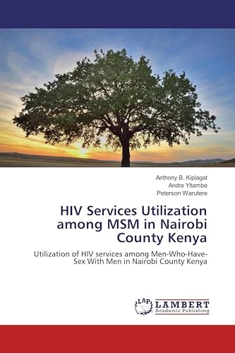 HIV Services Utilization among MSM in Nairobi County Kenya: Utilization of HIV services among Men-Who-Have-Sex With Men in Nairobi County Kenya