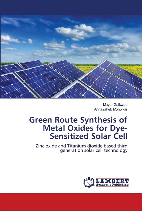 Green Route Synthesis of Metal Oxides for Dye-Sensitized Solar Cell: Zinc oxide and Titanium dioxide based third generation solar cell technology