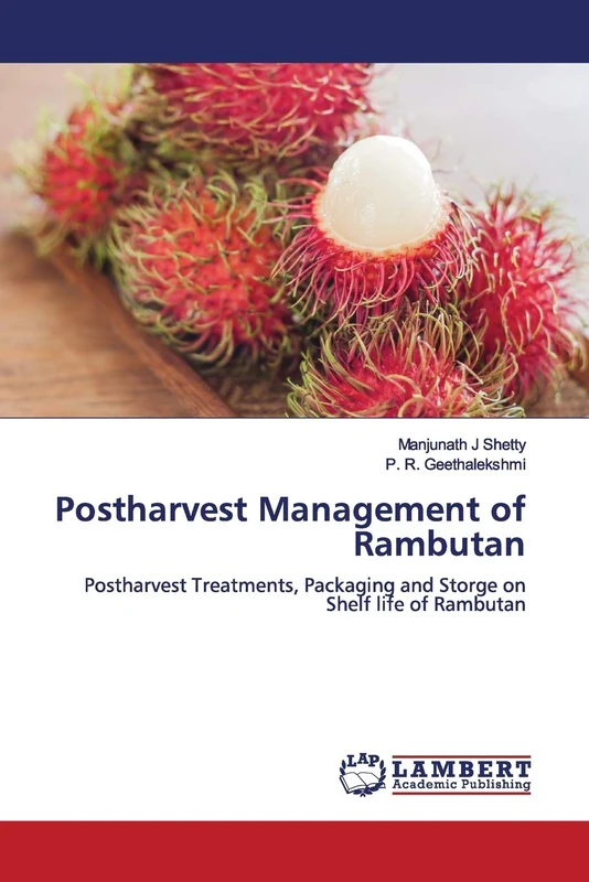 Postharvest Management of Rambutan: Postharvest Treatments, Packaging and Storge on Shelf life of Rambutan