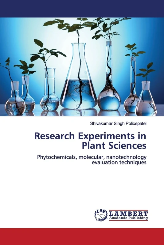 Research Experiments in Plant Sciences: Phytochemicals, molecular, nanotechnology evaluation techniques