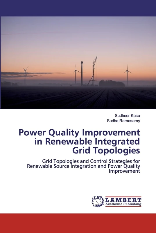 Power Quality Improvement in Renewable Integrated Grid Topologies: Grid Topologies and Control Strategies for Renewable Source Integration and Power Quality Improvement