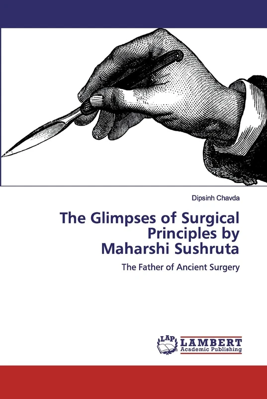 The Glimpses of Surgical Principles by Maharshi Sushruta: The Father of Ancient Surgery
