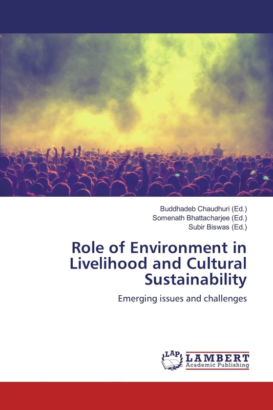 Role of Environment in Livelihood and Cultural Sustainability: Emerging issues and challenges