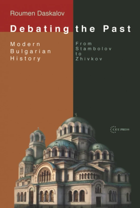 Debating the Past: Modern Bulgarian Historiography - CEU Press - Image 1