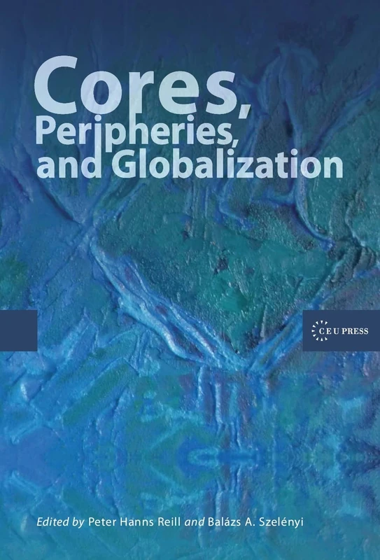 Cores, Peripheries, and Globalization - CEU Press