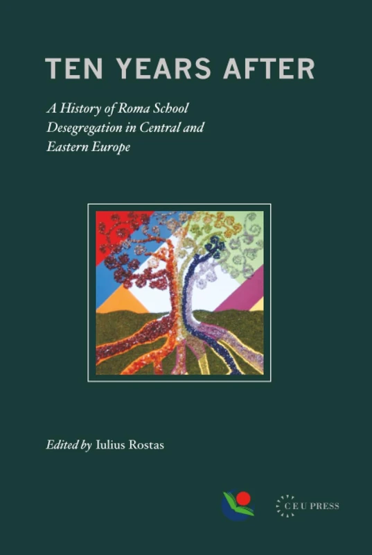 Ten Years After: A History of Roma School Desegregation in Central and Eastern Europe