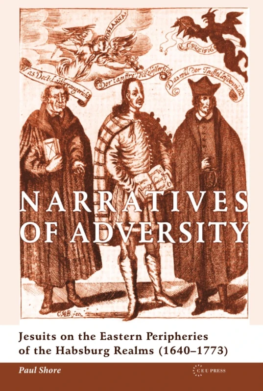 Narratives of Adversity: Jesuits on the Eastern Peripheries of the Habsburg Realms (1640–1773)