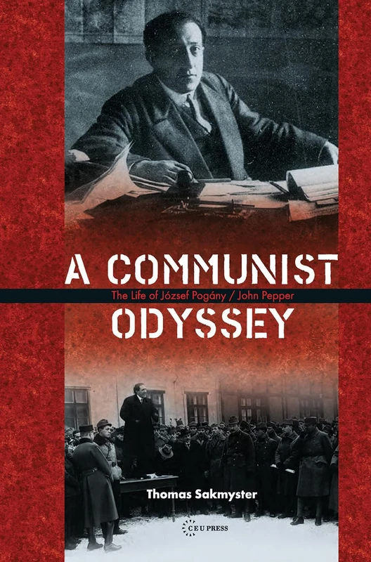 A Communist Odyssey: The life of József Pogány/John Pepper