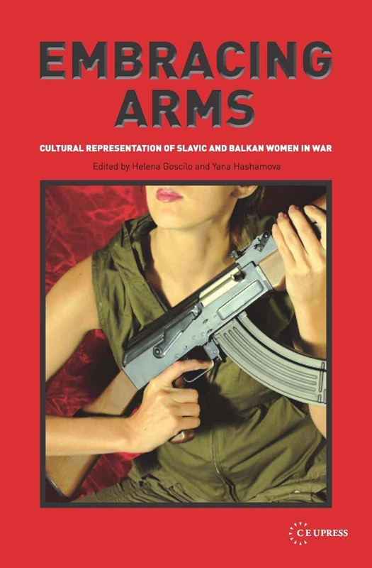 Embracing Arms - Slavic and Balkan Women in War Book