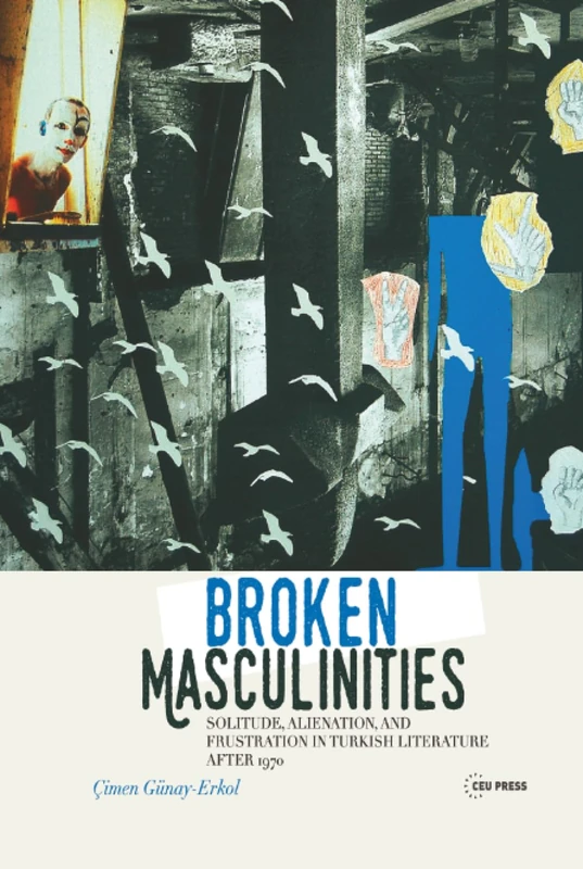 Broken Masculinities - Central European University Press Book