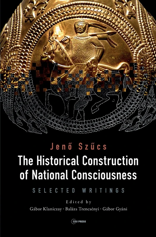 The Historical Construction of National Consciousness: Selected Writings