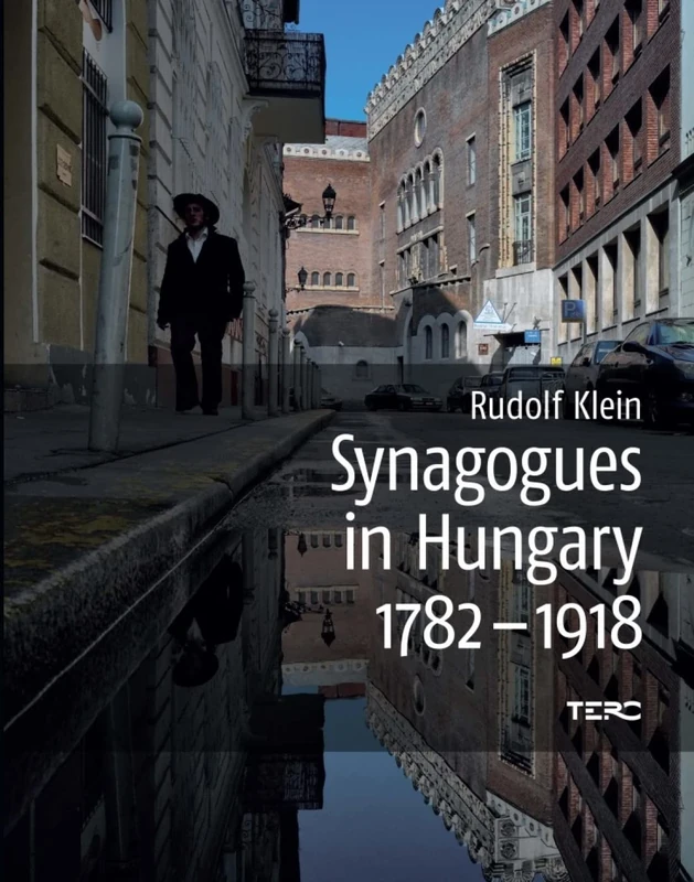 Synagogues in Hungary, 1782-1918: Genealogy, Typology and Architectural Signifiance