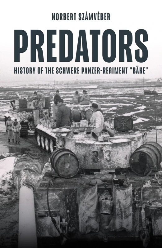 Predators: History of the Schwere Panzer-Regiment "Bake," January-February 1944