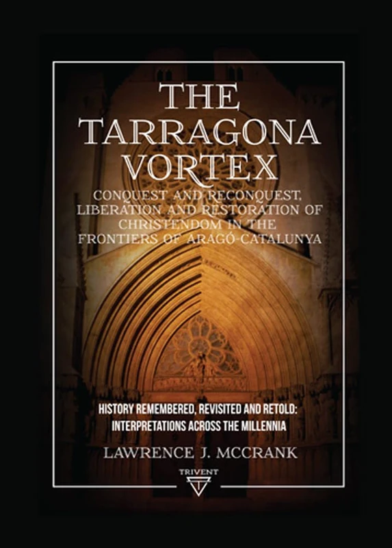 The Tarragona Vortex Volume 1: History Remembered, Revisited and Retold: Interpretations Across the Millennia: 2 (Mediterranean Studies in Late Antiquity and the Middle Ages) - Image 1