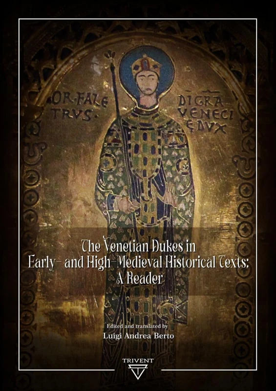 The Venetian Dukes in Early- and High-Medieval Historical Texts: A Reader (Serenissima. Venice Between East and West) - Image 1