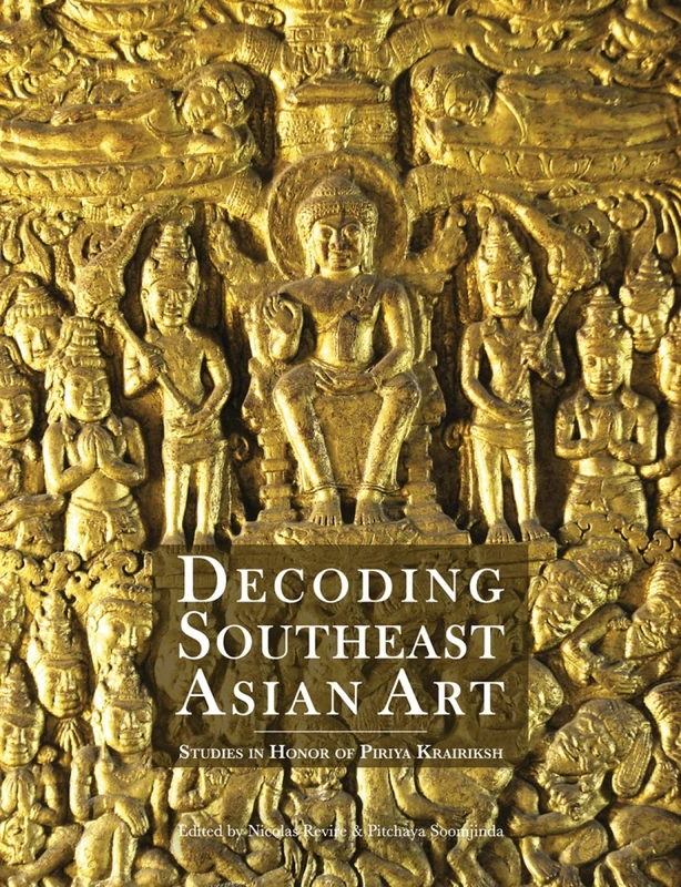Decoding Southeast Asian Art: Studies in Honor of Piriya Krairiksh - Image 1