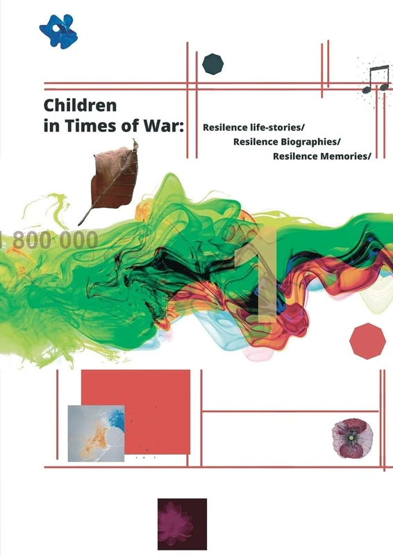 Сhildren in Times of War: Resilience Life Stories / Resilience Biographies / Resilience Memories: Resilience Life Stories / Resilience Biographies / ... Resilience Life Stories / Resilience Bio - Image 1