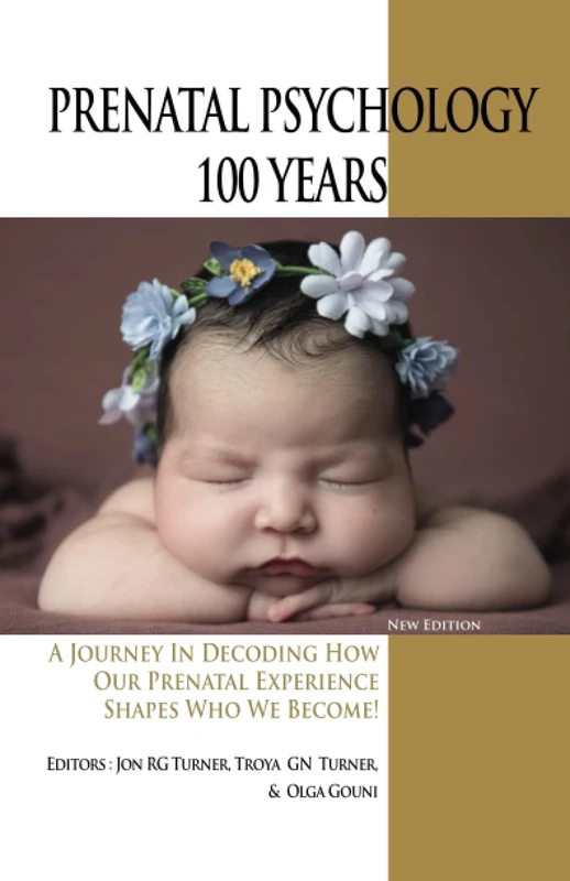 PRENATAL PSYCHOLOGY 100 YEARS: A Journey in Decoding How Our Prenatal Experience Shapes Who We Become!