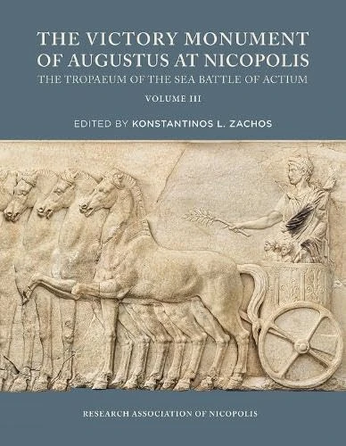 The Victory Monument of Augustus at Nicopolis, Volume III: The Tropaeum of the Sea Battle of Actium