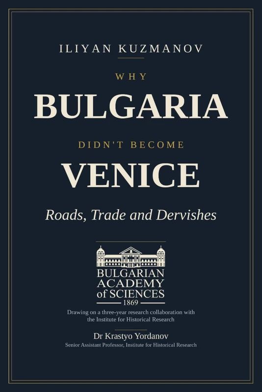 Why Bulgaria Didn’t Become Venice: Roads, Trade and Dervishes - Image 1