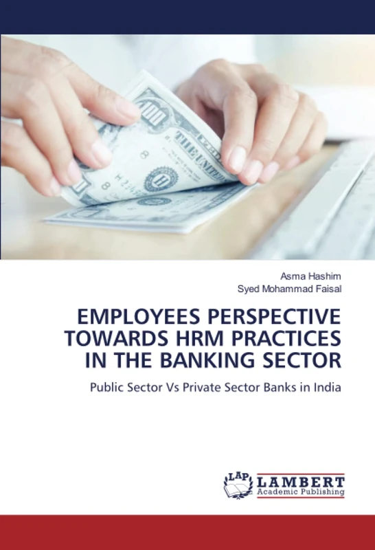 EMPLOYEES PERSPECTIVE TOWARDS HRM PRACTICES IN THE BANKING SECTOR: Public Sector Vs Private Sector Banks in India
