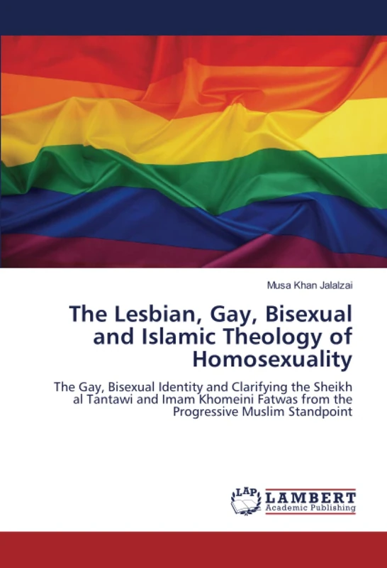 The Lesbian, Gay, Bisexual and Islamic Theology of Homosexuality: The Gay, Bisexual Identity and Clarifying the Sheikh al Tantawi and Imam Khomeini Fatwas from the Progressive Muslim Standpoint - Image 1