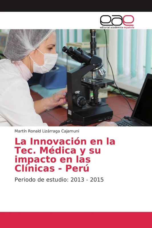 La Innovación en la Tec. Médica y su impacto en las Clínicas - Perú: Periodo de estudio: 2013 - 2015 - Image 1