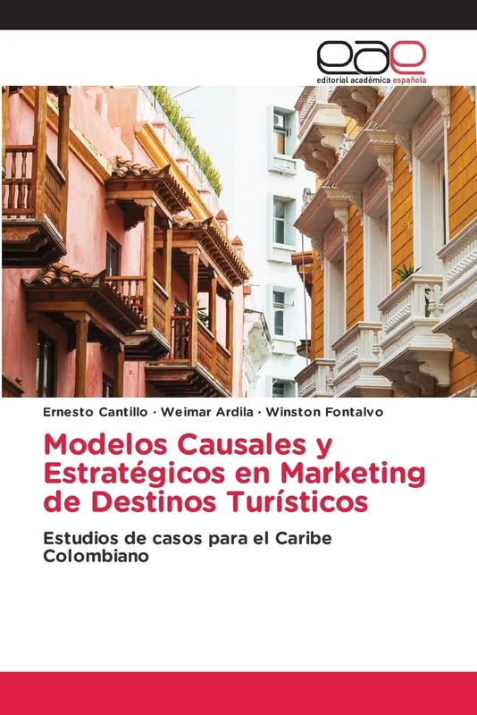 Modelos Causales y Estratégicos en Marketing de Destinos Turísticos: Estudios de casos para el Caribe Colombiano