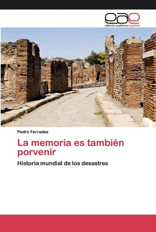 La memoria es también porvenir: Historia mundial de los desastres