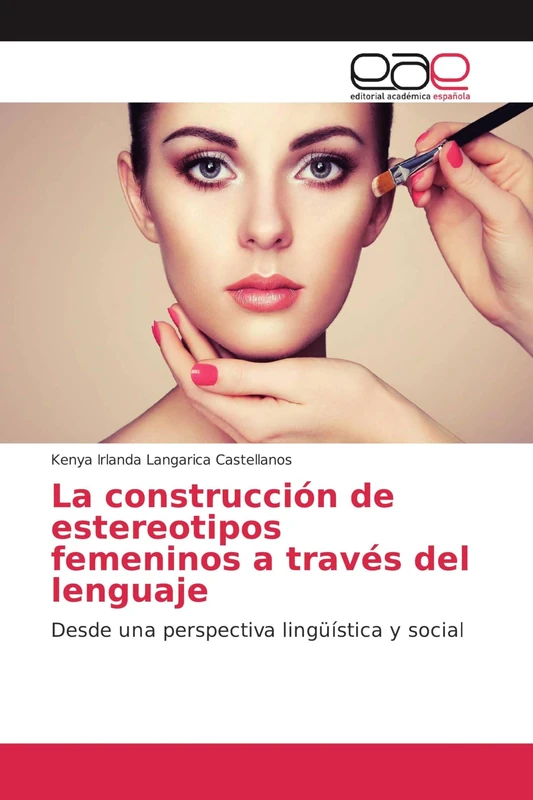 La construcción de estereotipos femeninos a través del lenguaje: Desde una perspectiva lingüística y social