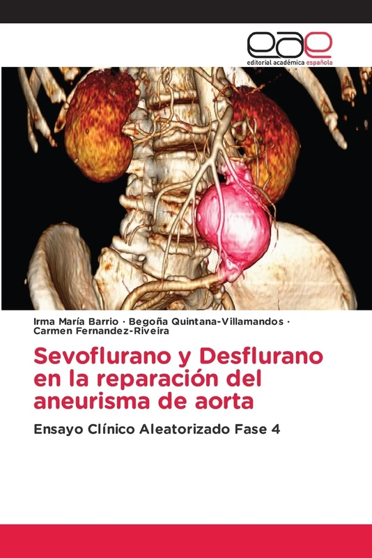 Sevoflurano y Desflurano en la reparación del aneurisma de aorta: Ensayo Clínico Aleatorizado Fase 4